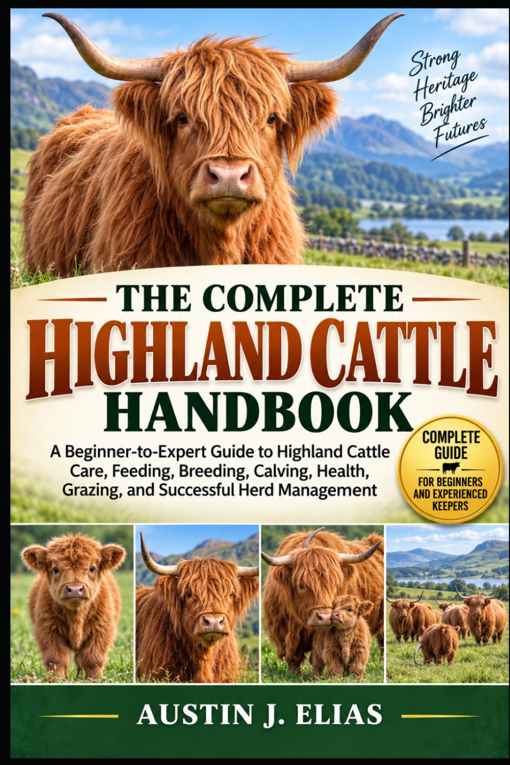 The Complete Highland Cattle Handbook: A Beginner-to-Expert Guide to Highland Cattle Care, Feeding, Breeding, Calving, Health, Grazing, and Successful Herd Management baixar o livro de graça