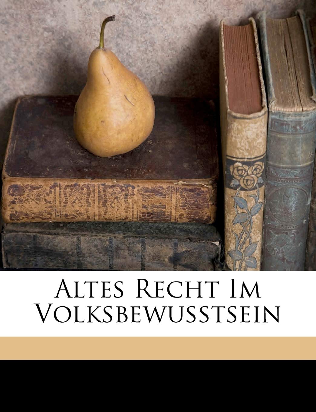 Altes Recht im Volksbewusstsein von Dr. Josef Mauczka.