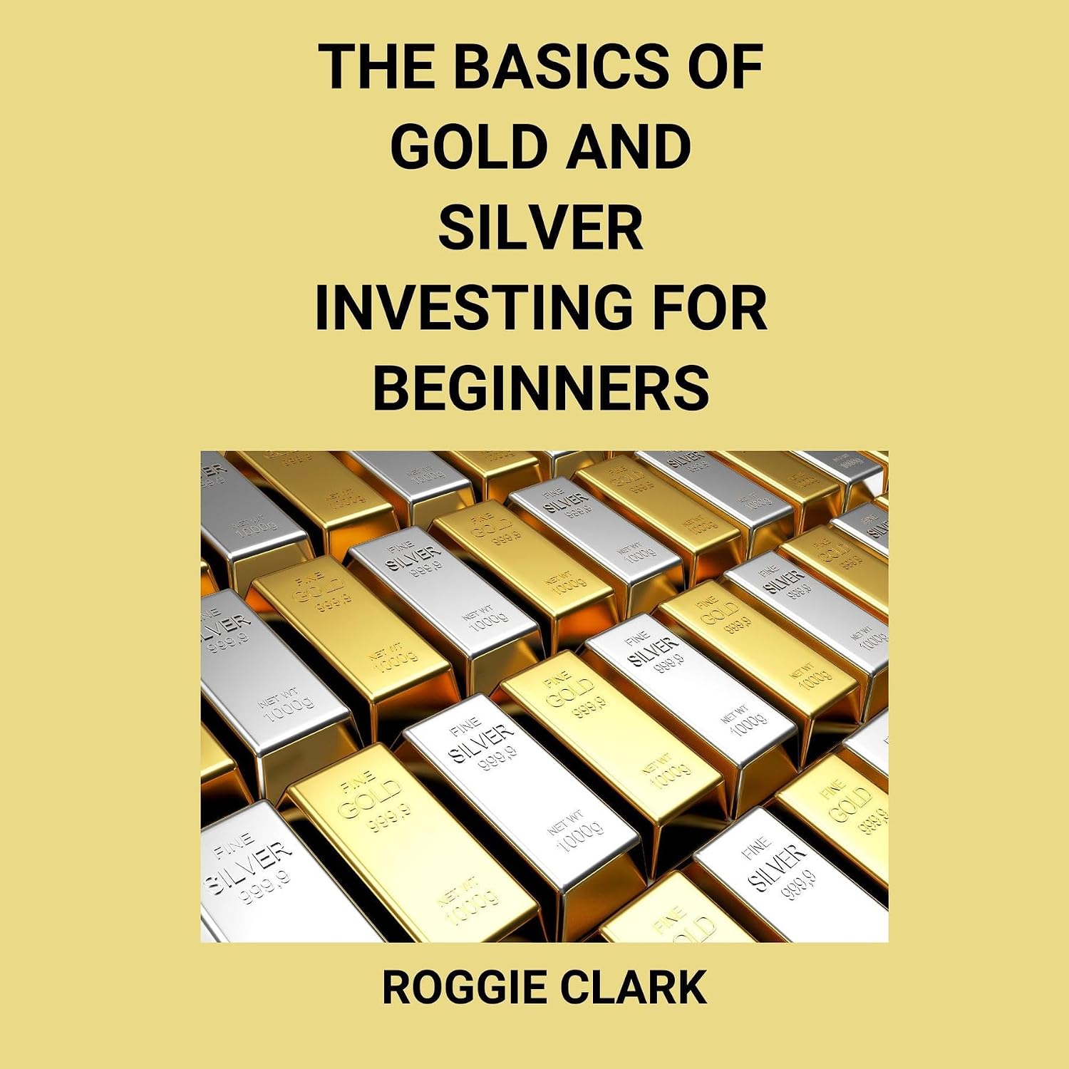 ler totalmente The Basics of Gold and Silver Investing For Beginners: Learn How to Invest in Precious Metal Assets and Build Wealth (English Edition)