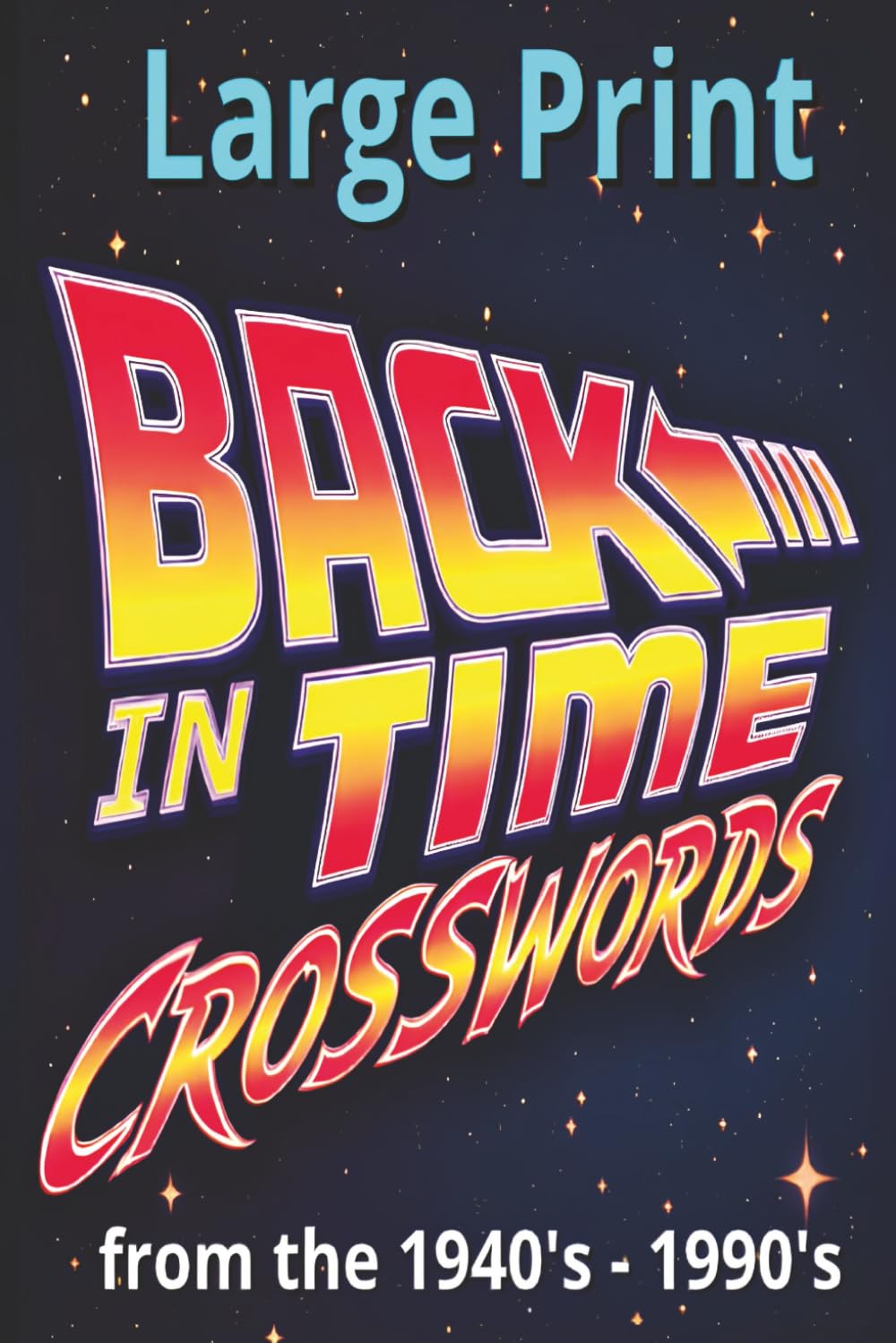 capítulo por capítulo baixar Back in Time Crosswords: Large Print Puzzles from the 1940s–1990s: Classic Words, Nostalgic Fun, and Easy-to-Read Puzzles for Every Generation