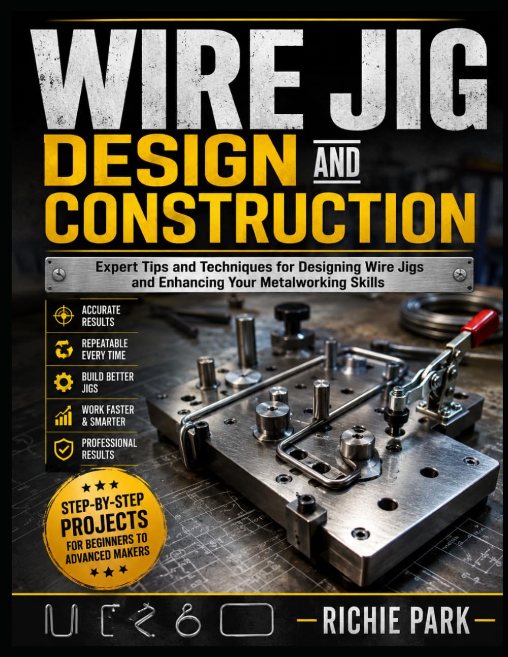 capítulo por capítulo baixar WIRE JIG DESIGN AND CONSTRUCTION: Expert Tips and Techniques for Designing Wire Jigs and Enhancing Your Metalworking Skills