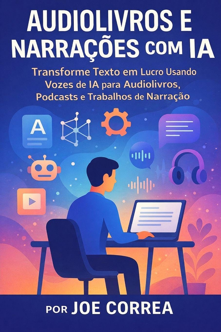 capítulo por capítulo baixar Audiolivros e Narrações com IA: Transforme Texto em Lucro Usando Vozes de IA para Audiolivros, Podcasts e Trabalhos de Narração: 5