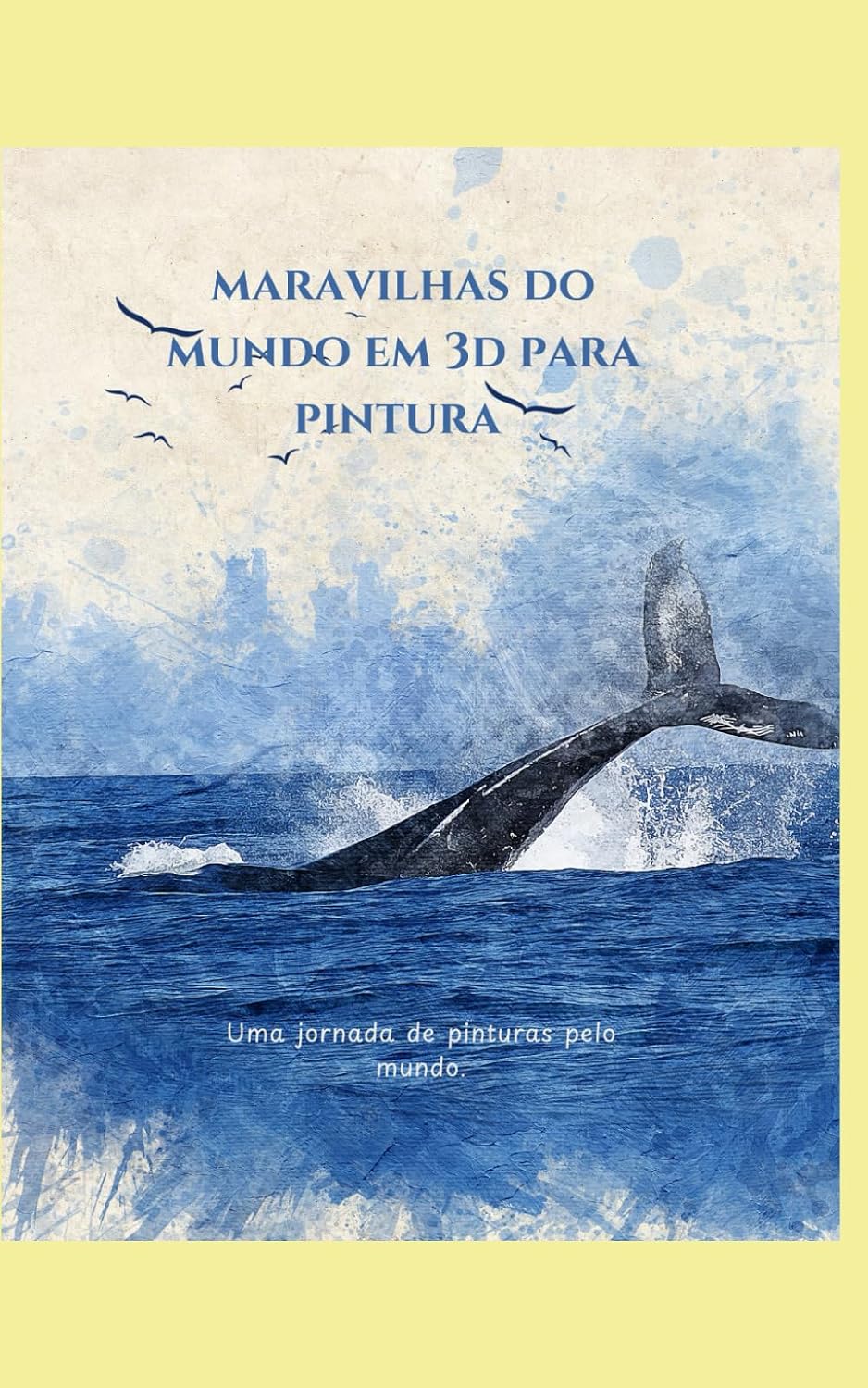 capítulo por capítulo baixar maravilhas do mundo em 3d para pintura: Uma jornada de pinturas pelo mundo (Portuguese Edition)