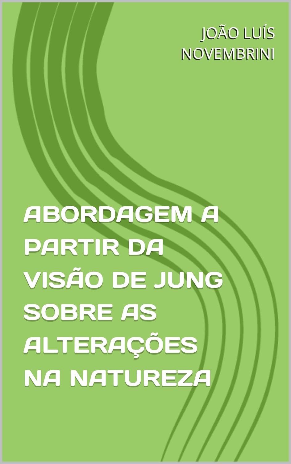 ABORDAGEM A PARTIR DA VISÃO DE JUNG SOBRE AS ALTERAÇÕES NA NATUREZA baixar livro de graça