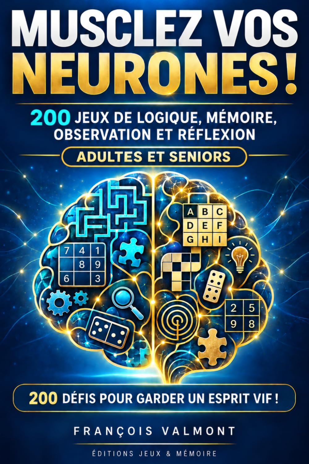 ler totalmente Musclez vos neurones !: 200 x jeux de logique, mémoire, observation et réflexion pour adultes et seniors • grilles, cryptogrammes et jeux visuels • énigmes • Sudoku et autres défis • (French Edition)
