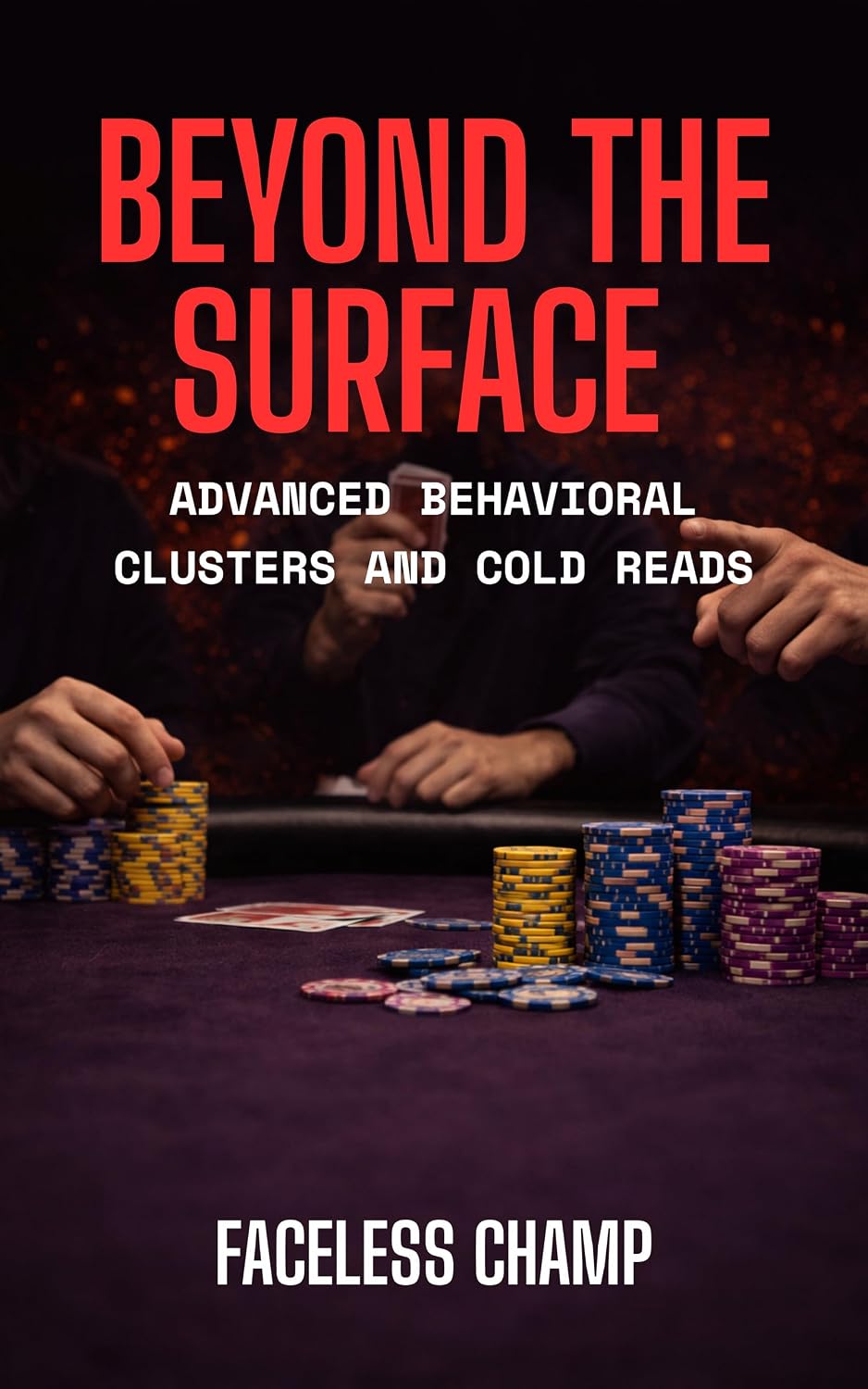 Beyond the Surface – Advanced Behavioral Clusters and Cold Reads: How to Read Opponents Without History and Win Through Behavioral Intelligence (The Poker Psychology Series Book 6) (English Edition) baixar livro de graça