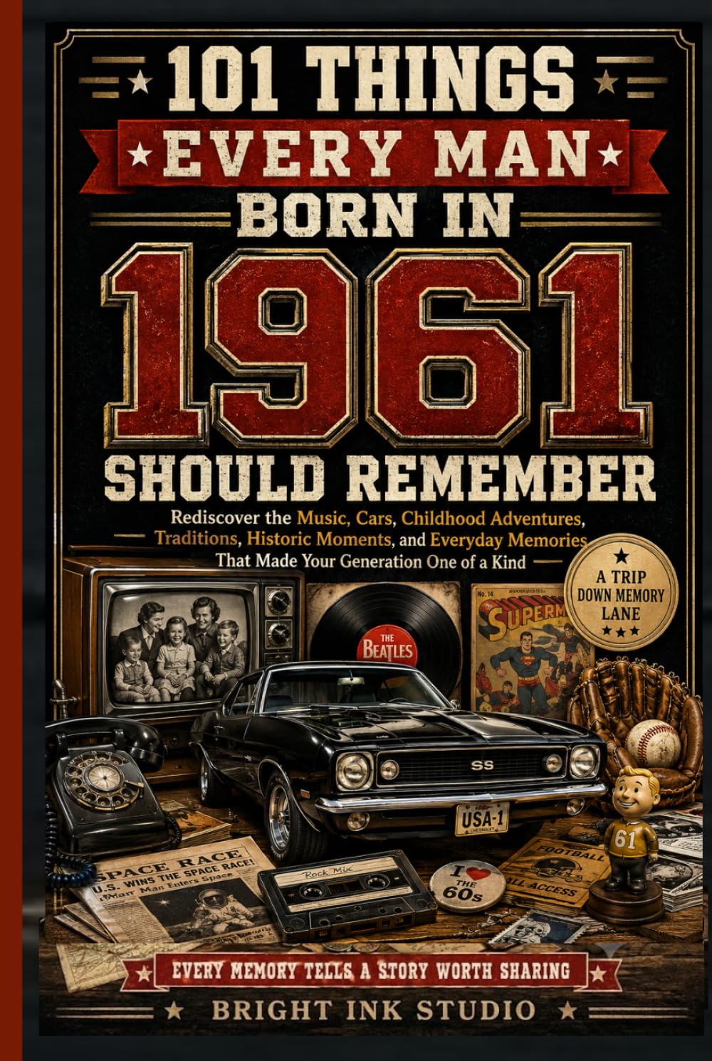 101 Things Every Man Born in 1961 Should Remember: Rediscover the Music, Cars, Childhood Adventures, Traditions, Historic Moments, and Everyday... One of a Kind (Birth Year Memory Series) baixar o livro de graça