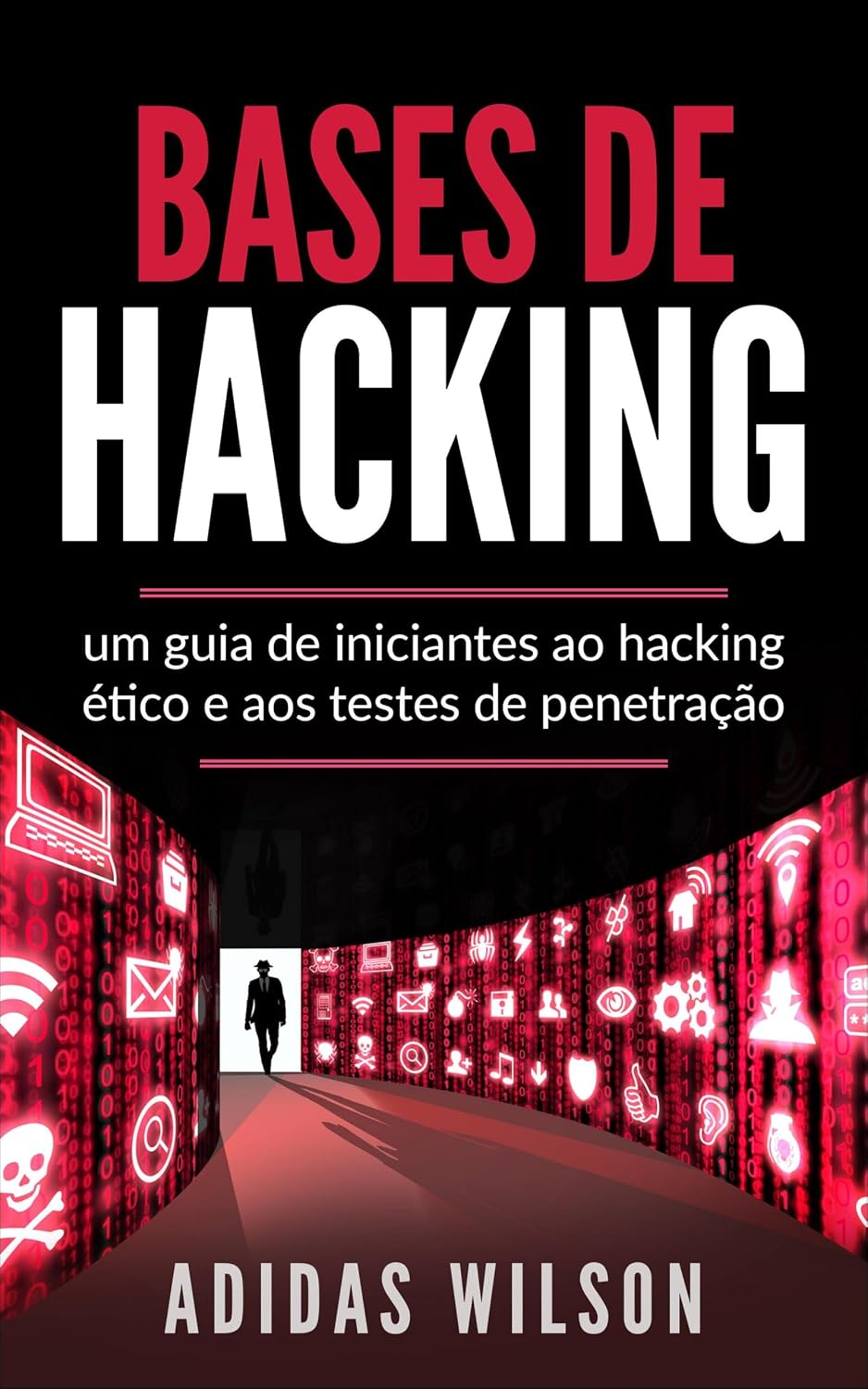 ler totalmente Bases de Hacking: um guia de iniciantes ao hacking ético e aos testes de penetração