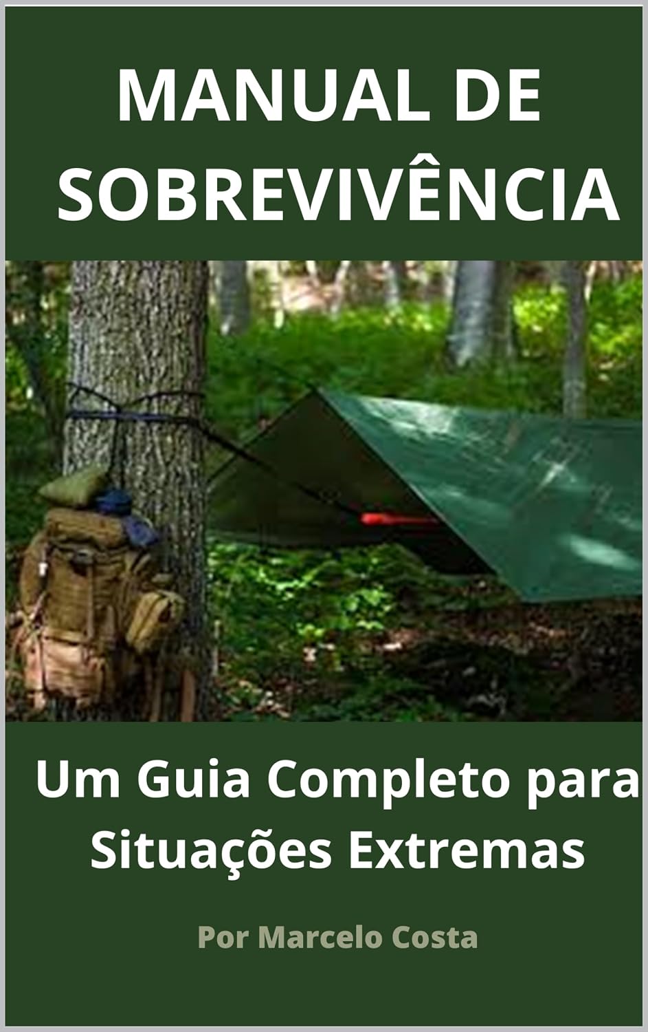 MANUAL DE SOBREVIVÊNCIA PRÁTICO: Guia para situações Extremas
