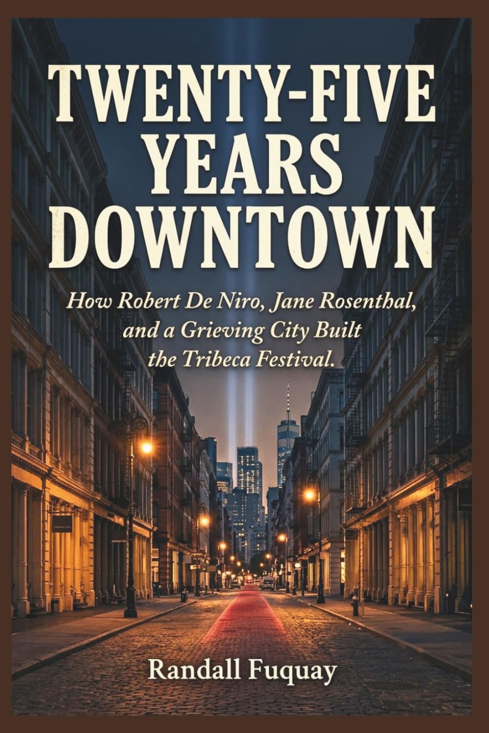 capítulo por capítulo baixar Twenty-Five Years Downtown: How Robert De Niro, Jane Rosenthal, and a Grieving City Built the Tribeca Festival