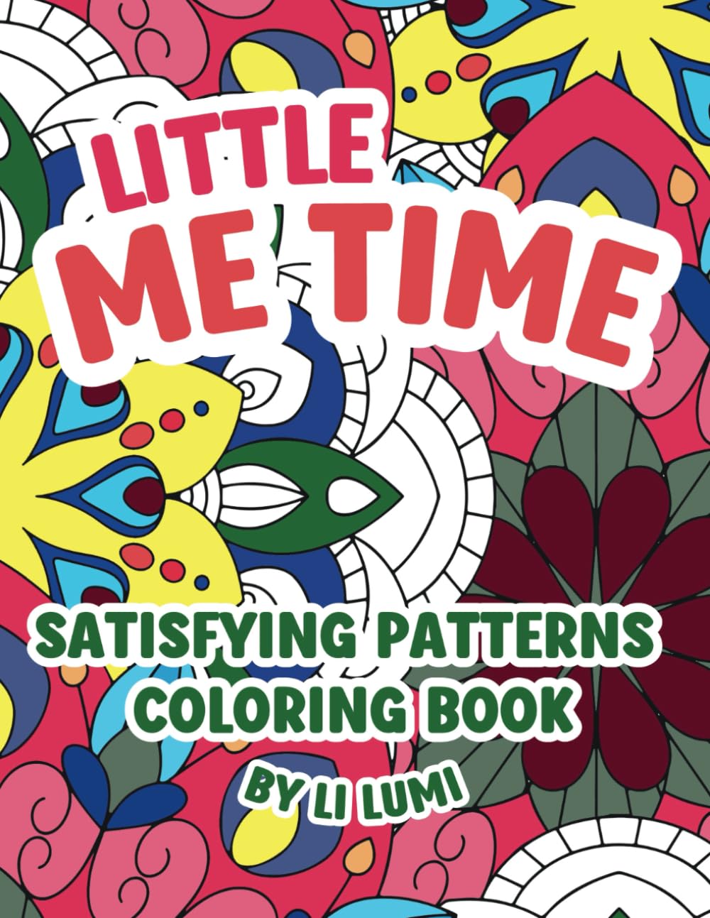 Little Me Time – Satisfying Patterns Coloring Book: My Coloring Time Practice Workbook with Geometric & Floral Art Pages for Teens and Adults – Perfect for Girl Moments baixar o livro de graça