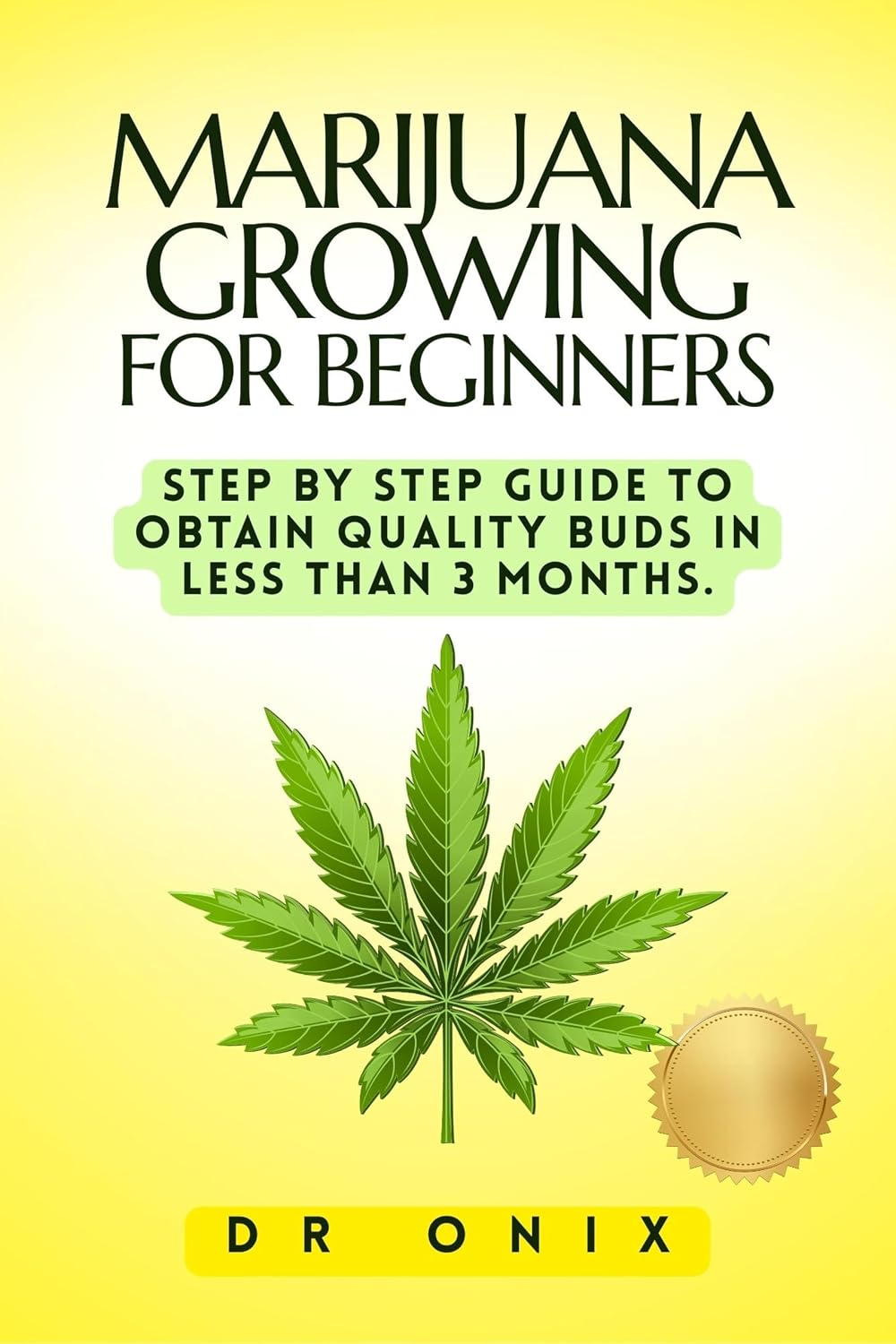 ler totalmente MARIJUANA GROWING FOR BEGINNERS: Step by step guide to obtain quality buds in LESS THAN 3 MONTHS. (how to grow marijuana Book 2) (English Edition)