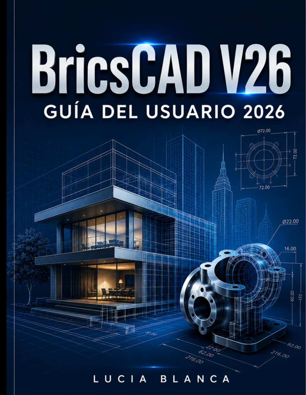 BricsCAD V26 GUÍA DEL USUARIO 2026: La guía de referencia esencial de BricsCAD V26: Cobertura autorizada de las nuevas funciones, integraciones y mejores prácticas para usuarios profesionales de CAD.