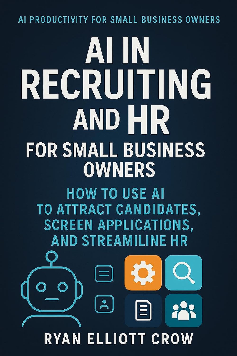 ler totalmente AI in Recruiting and HR for Small Business Owners: How to Use AI to Attract Candidates, Screen Applications, and Streamline HR (AI Productivity for Small Business Owners Book 8) (English Edition)