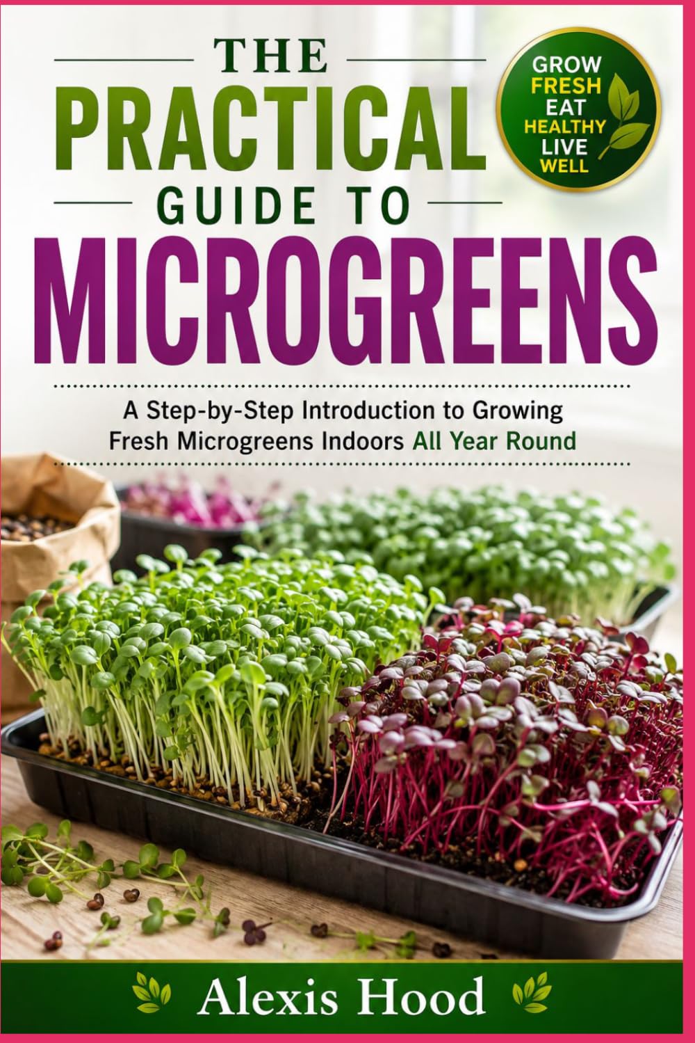 The Practical Guide to Microgreens: A Step-by-Step Introduction to Growing Fresh Microgreens Indoors All Year Round baixar o livro de graça
