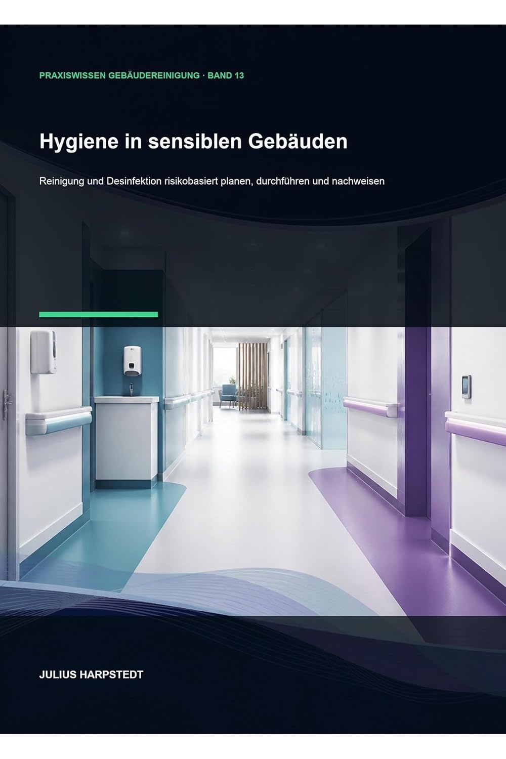 Hygiene in sensiblen Gebäuden: Reinigung und Desinfektion risikobasiert planen, durchführen und nachweisen (German Edition) baixar o livro de graça