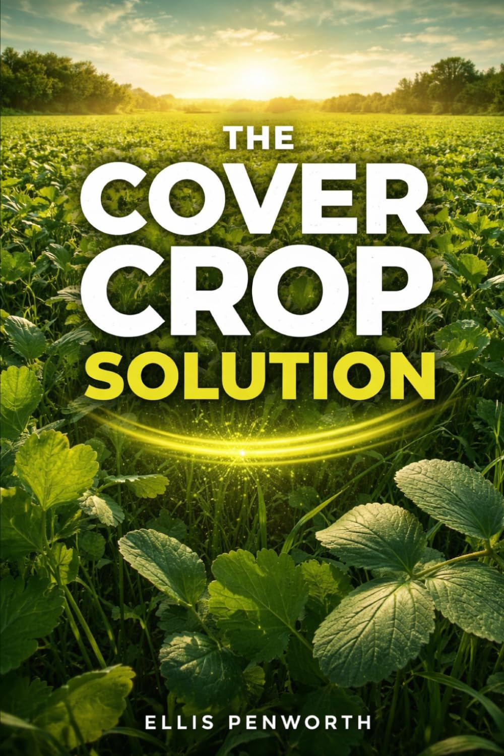 ler totalmente The Cover Crop Solution: A Practical Guide to Selecting and Managing Cover Crops That Build Fertility, Fix Nitrogen, and Grow Healthier Food