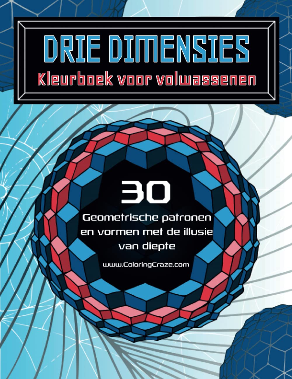 Drie dimensies - Kleurboek voor volwassenen: 30 Geometrische patronen en vormen met de illusie van diepte (Optische Illusies Kleurboeken voor Volwassenen) (Dutch Edition) baixar livro de graça