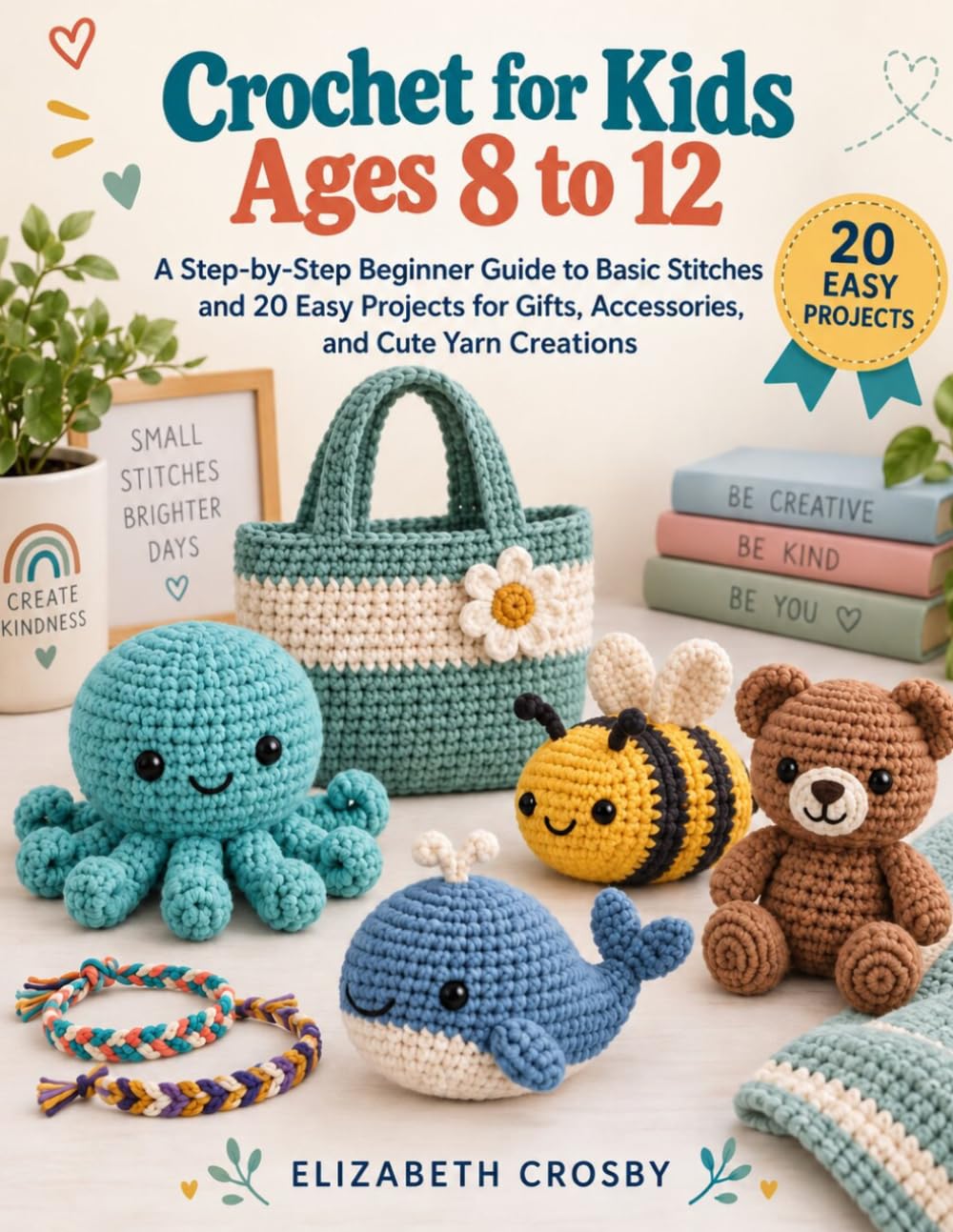 Crochet for Kids Ages 8 to 12: A Step-by-Step Beginner Guide to Basic Stitches and 20 Easy Projects for Gifts Accessories and Cute Yarn Creations baixar o livro de graça