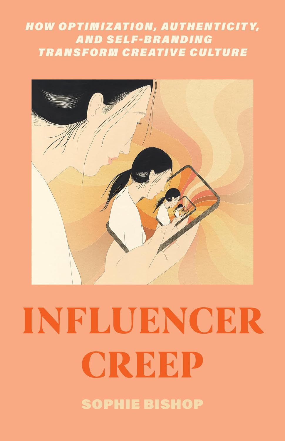 Influencer Creep: How Optimization, Authenticity, and Self-Branding Transform Creative Culture baixar o livro de graça