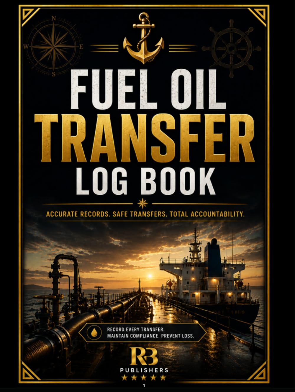 Fuel Oil Transfer Log Book: Marine Fuel Transfer Record Book for Bunkering, Tank Transfers, Fuel Quantity, Equipment Checks, Safety Verification and Sign-Off baixar livro de graça