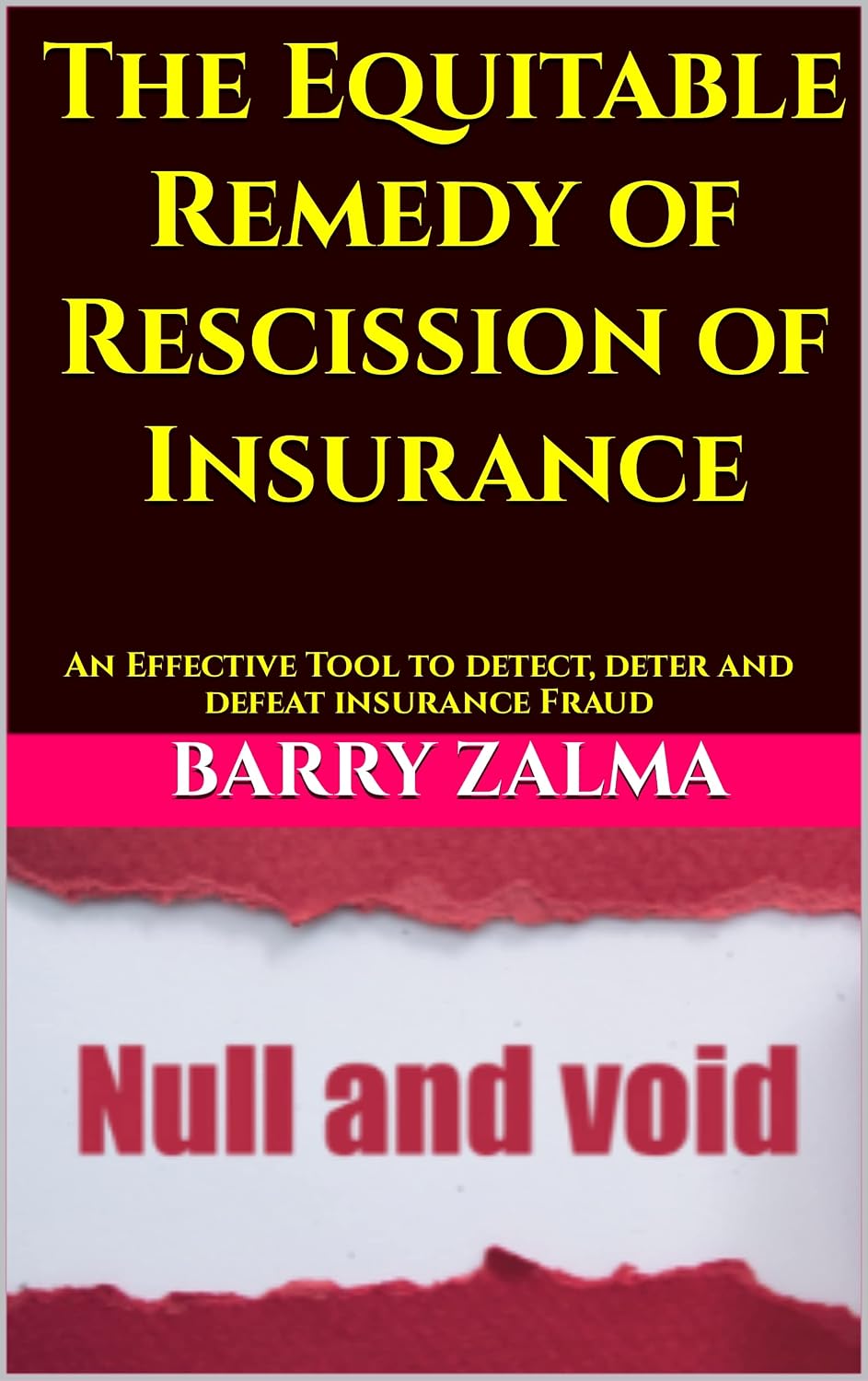 The Equitable Remedy of Rescission of Insurance: An Effective Tool to detect, deter and defeat insurance Fraud (English Edition) baixar o livro de graça