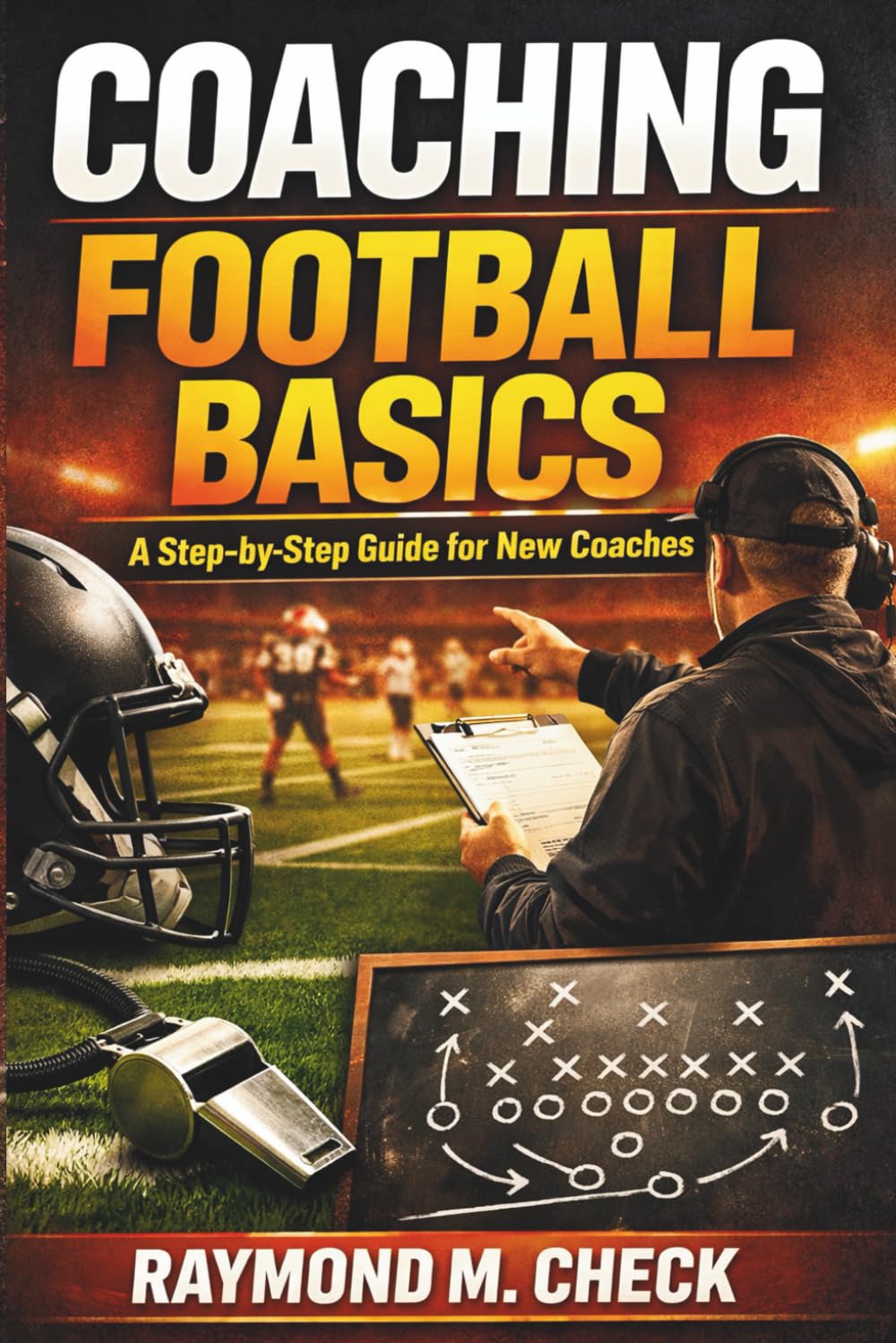 Coaching Football Basics: Step by step guidance for new coaches