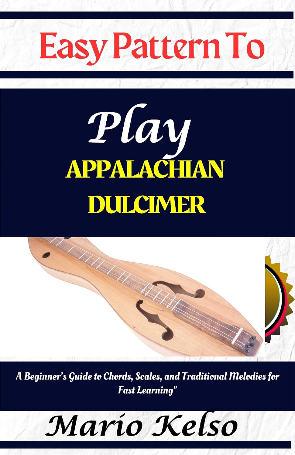 Easy Pattern To Play Appalachian dulcimer: A Beginner’s Guide to Chords, Scales, and Traditional Melodies for Fast Learning" (English Edition) baixar o livro de graça