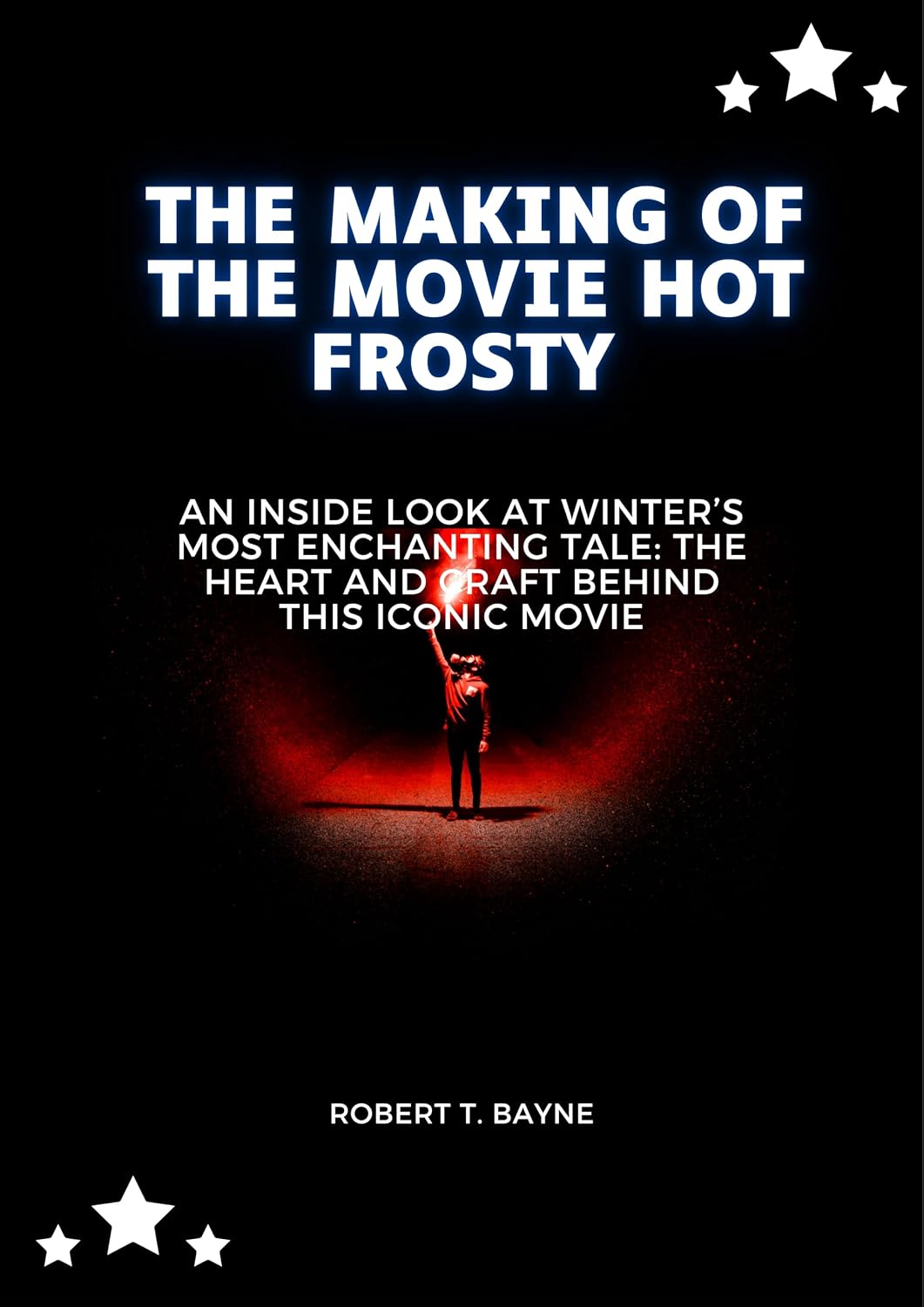 ler totalmente THE MAKING OF THE MOVIE HOT FROSTY: An Inside Look at Winter’s Most Enchanting Tale: The Heart and Craft Behind This Iconic Movie (English Edition)