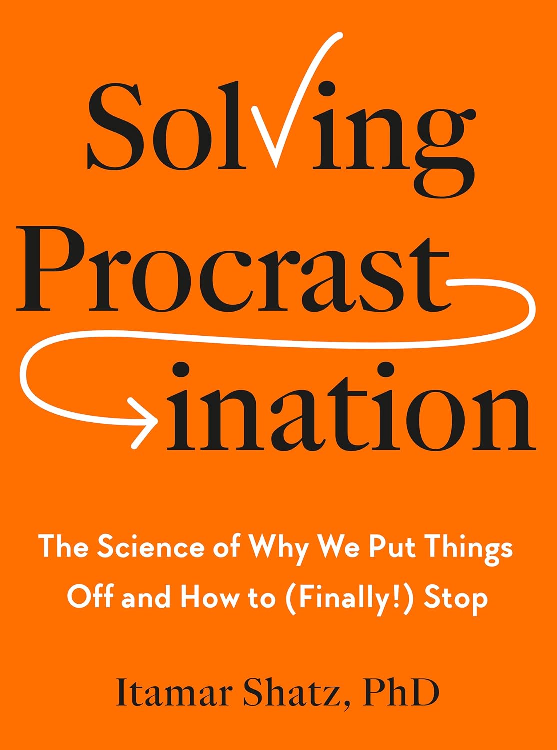 Solving Procrastination: The Science of Why We Put Things Off and How to (Finally!) Stop (English Edition) baixar o livro de graça