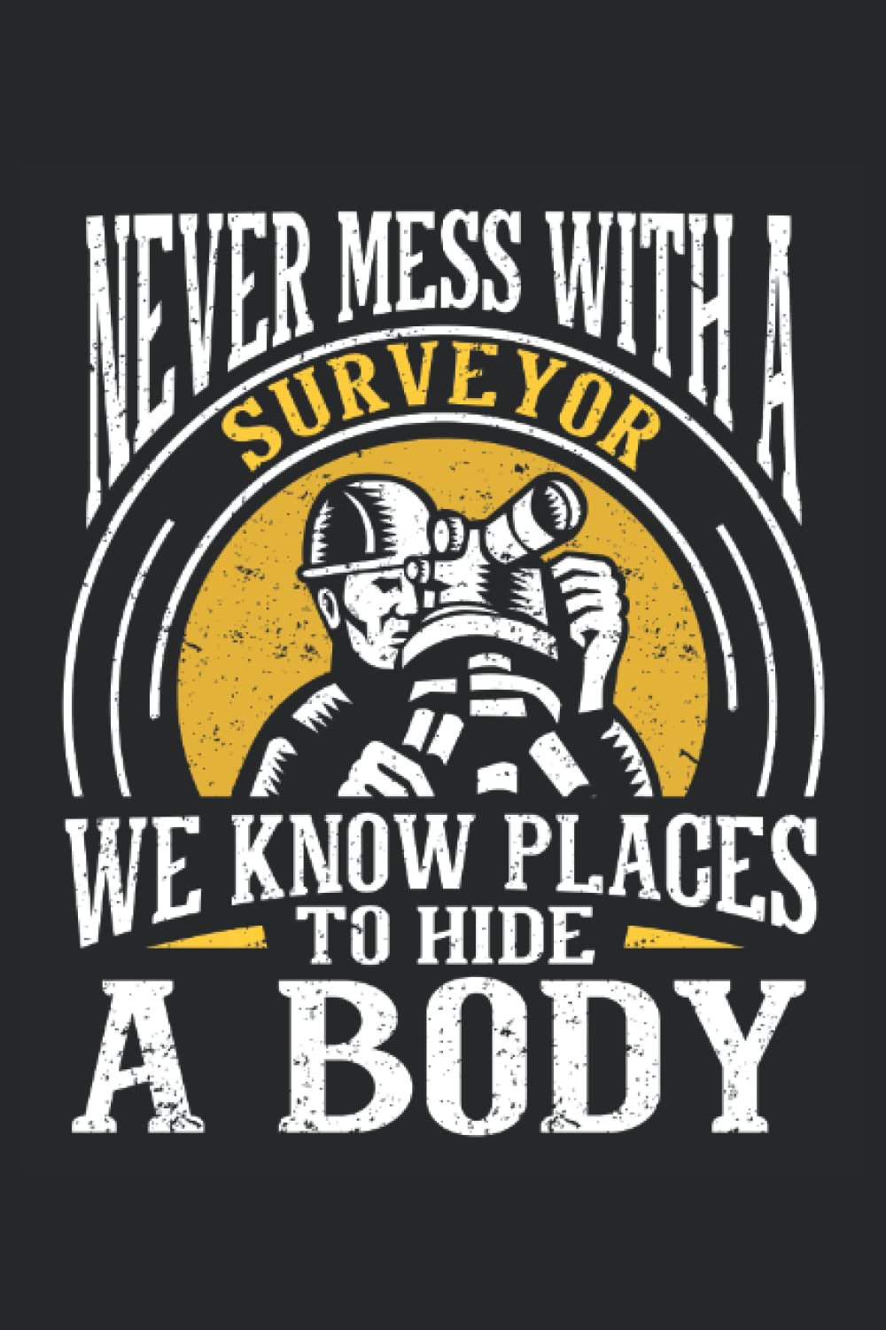 Never Mess With A Surveyor, We Know Places To Hide A Body: Land Surveyor Notebook and Journal, Medium Ruled, 100 Pages, 6"x9" baixar o livro de graça