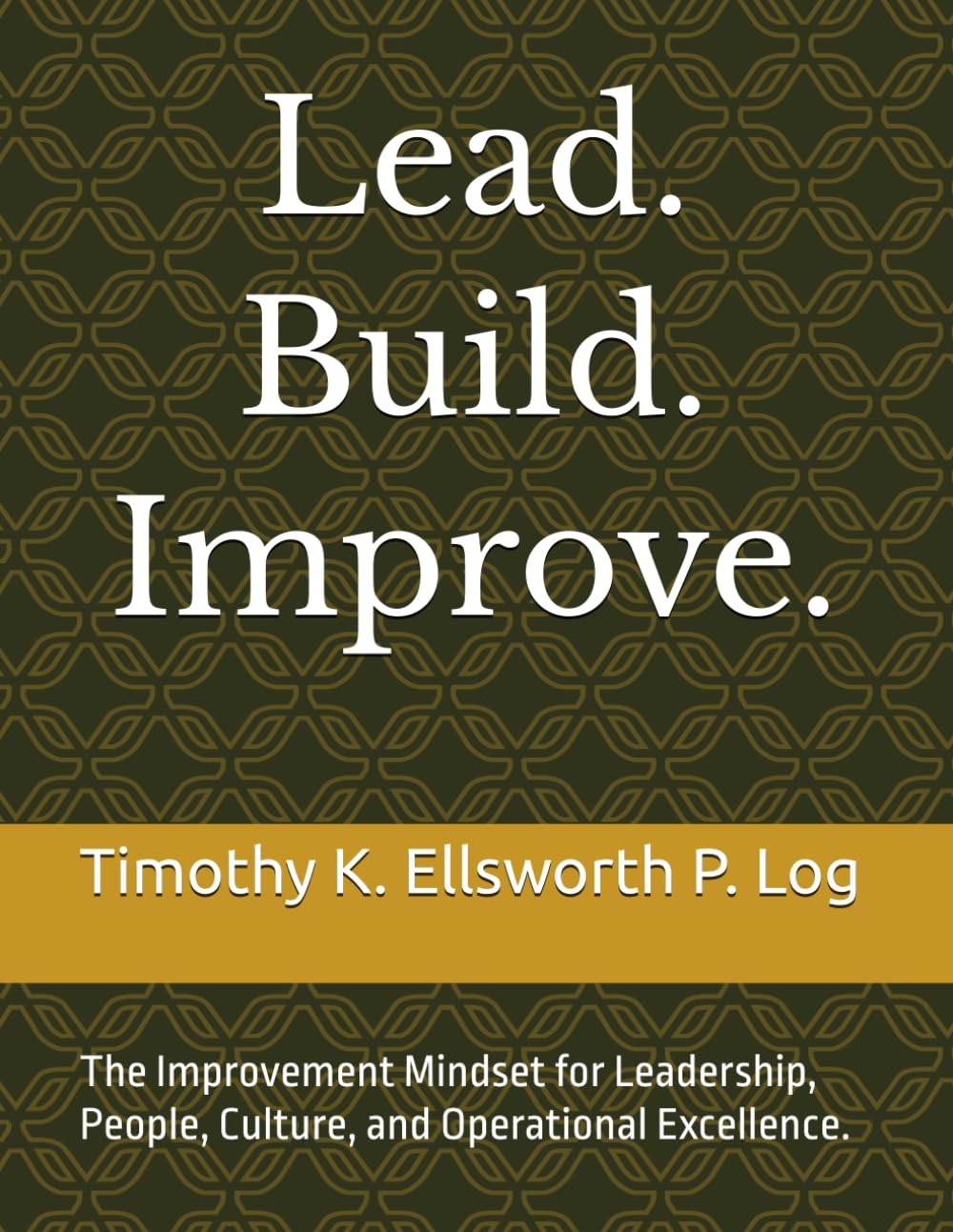 capítulo por capítulo baixar Lead. Build. Improve.: The Improvement Mindset for Leadership, People, Culture, and Operational Excellence.