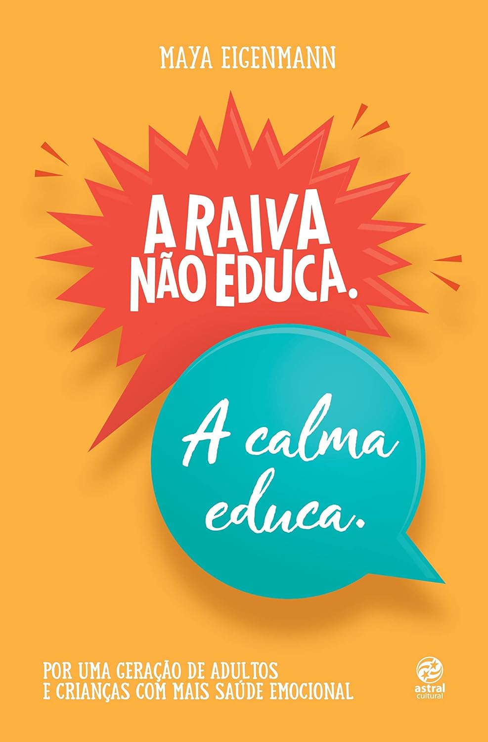 ler totalmente A raiva não educa. A calma educa.: Por uma geração de adultos e crianças com mais saúde emocional
