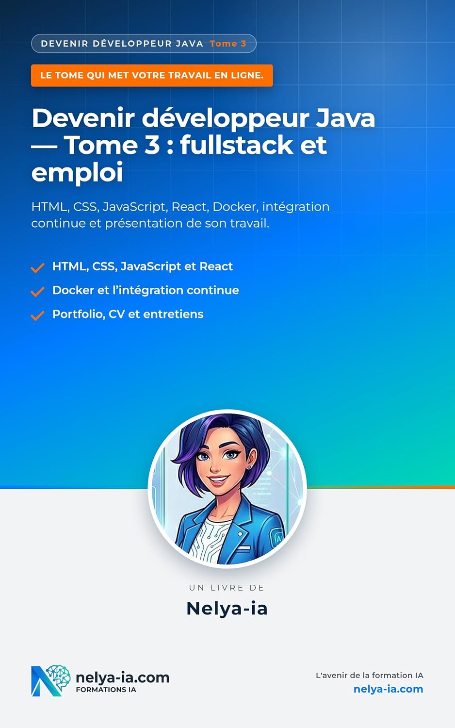 capítulo por capítulo baixar Devenir développeur Java — Tome 3: fullstack et emploi: HTML, CSS, JavaScript, React, Docker, intégration continue et présentation de son travail (French Edition)