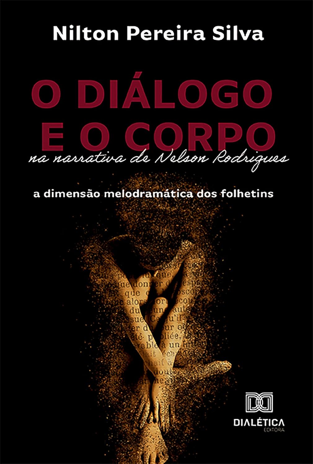 ler totalmente O diálogo e o corpo na narrativa de Nelson Rodrigues: a dimensão melodramática dos folhetins