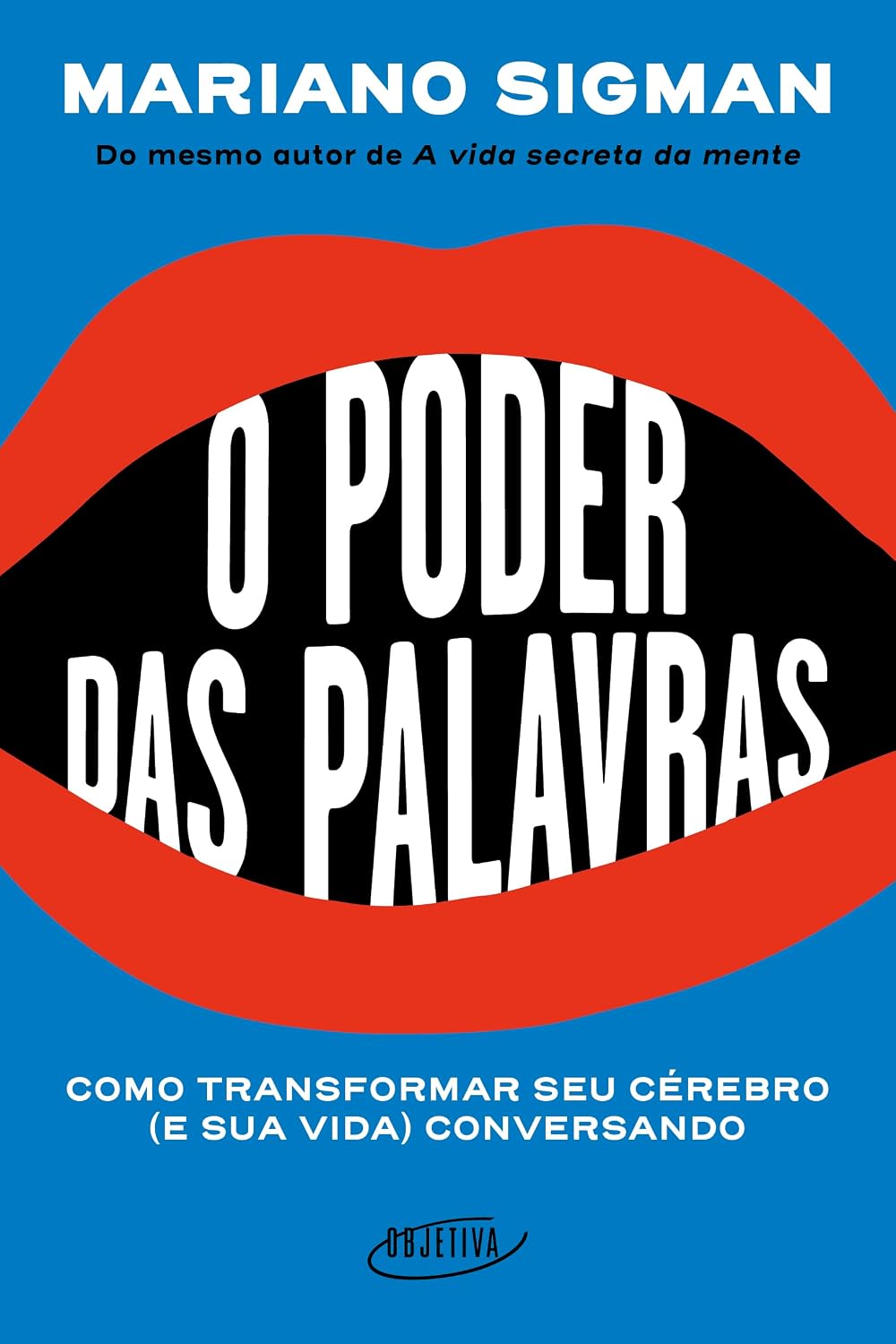 O poder das palavras: Como transformar seu cérebro (e sua vida) conversando