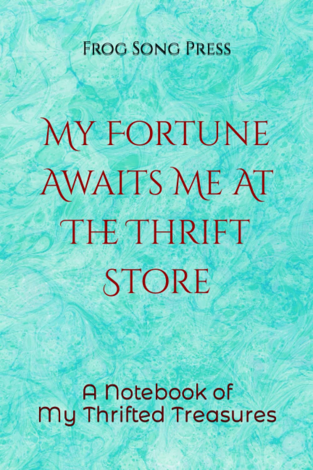 My Fortune Awaits Me At The Thrift Store: A Notebook of My Thrifted Treasures baixar livro de graça