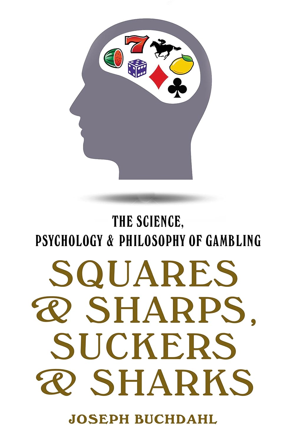 ler totalmente Squares and Sharps, Suckers and Sharks: The Science, Psychology and Philosophy of Gambling (English Edition)
