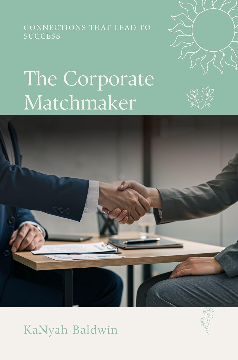 The Corporate Matchmaker: Connections That Lead to Success (English Edition) baixar livro de graça