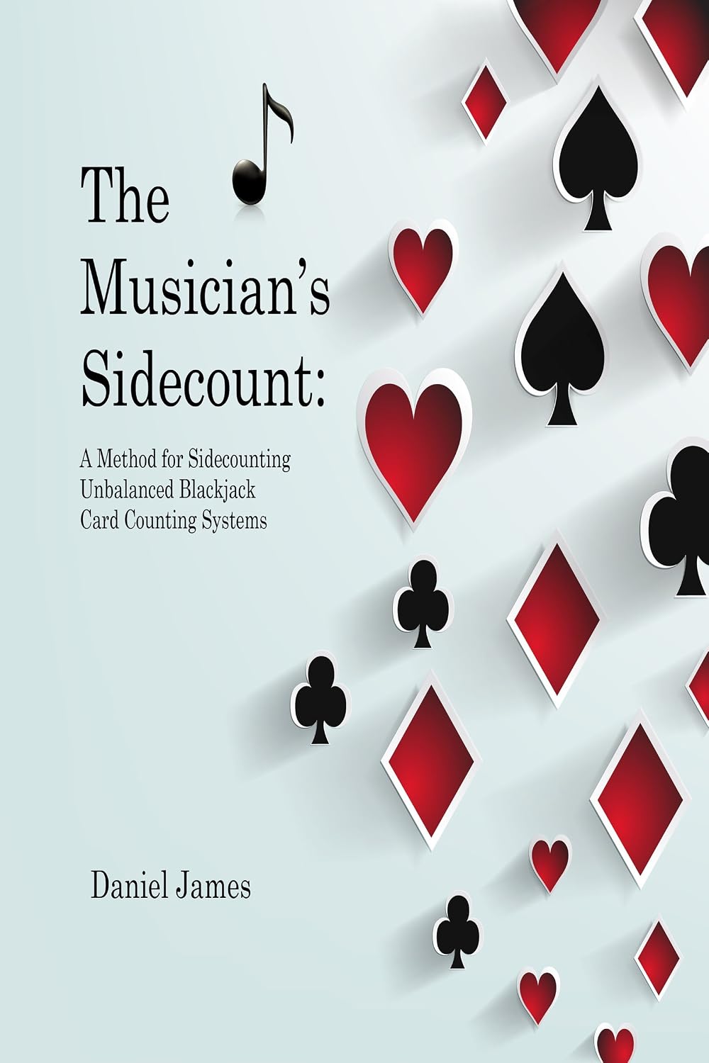 The Musician's Sidecount: A Method for Sidecounting Unbalanced Blackjack Card Counting Systems (English Edition) baixar livro de graça