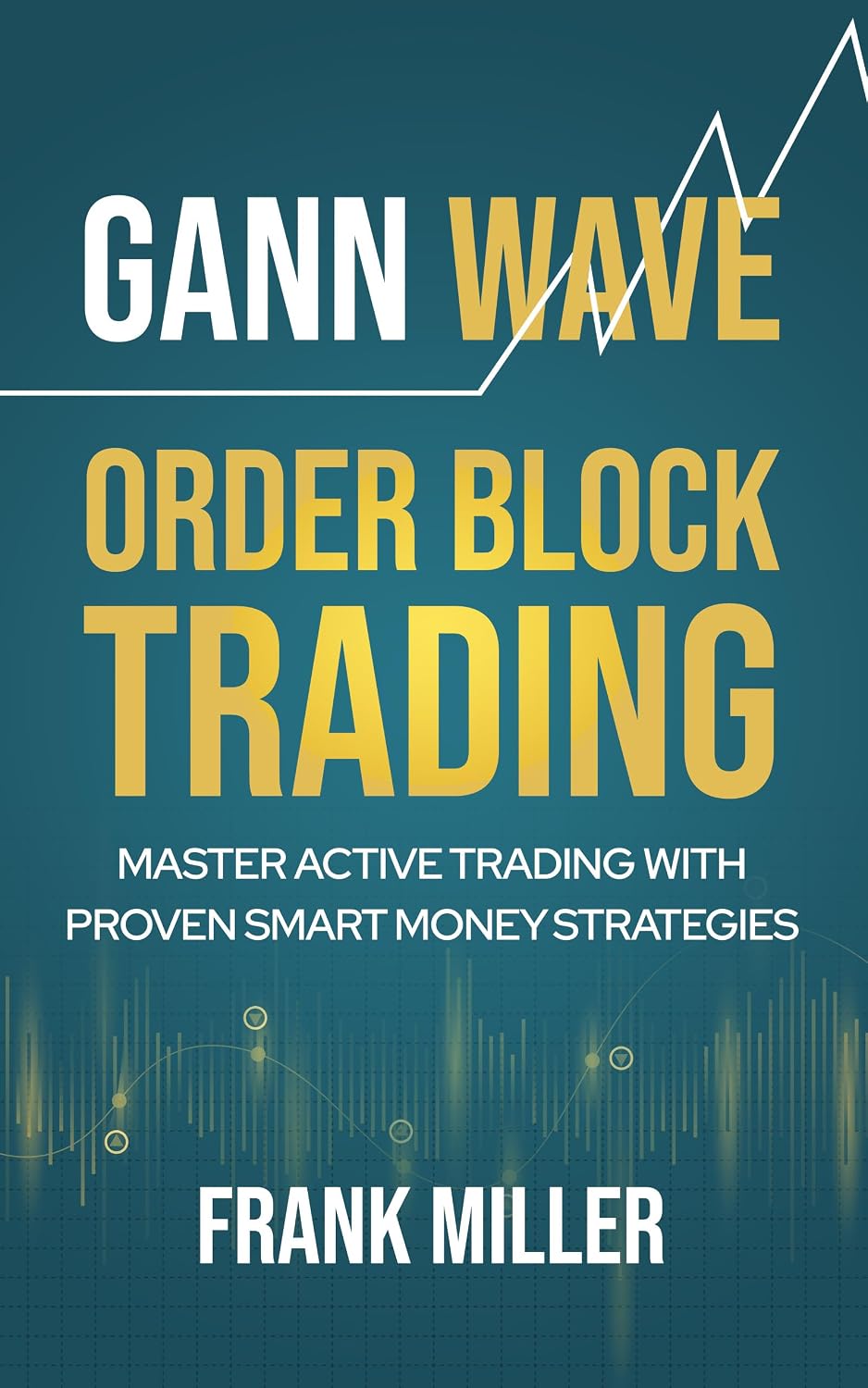 Gann Wave - Order Block Trading: Master Active Trading With Proven Smart Money Strategies (English Edition) baixar o livro de graça