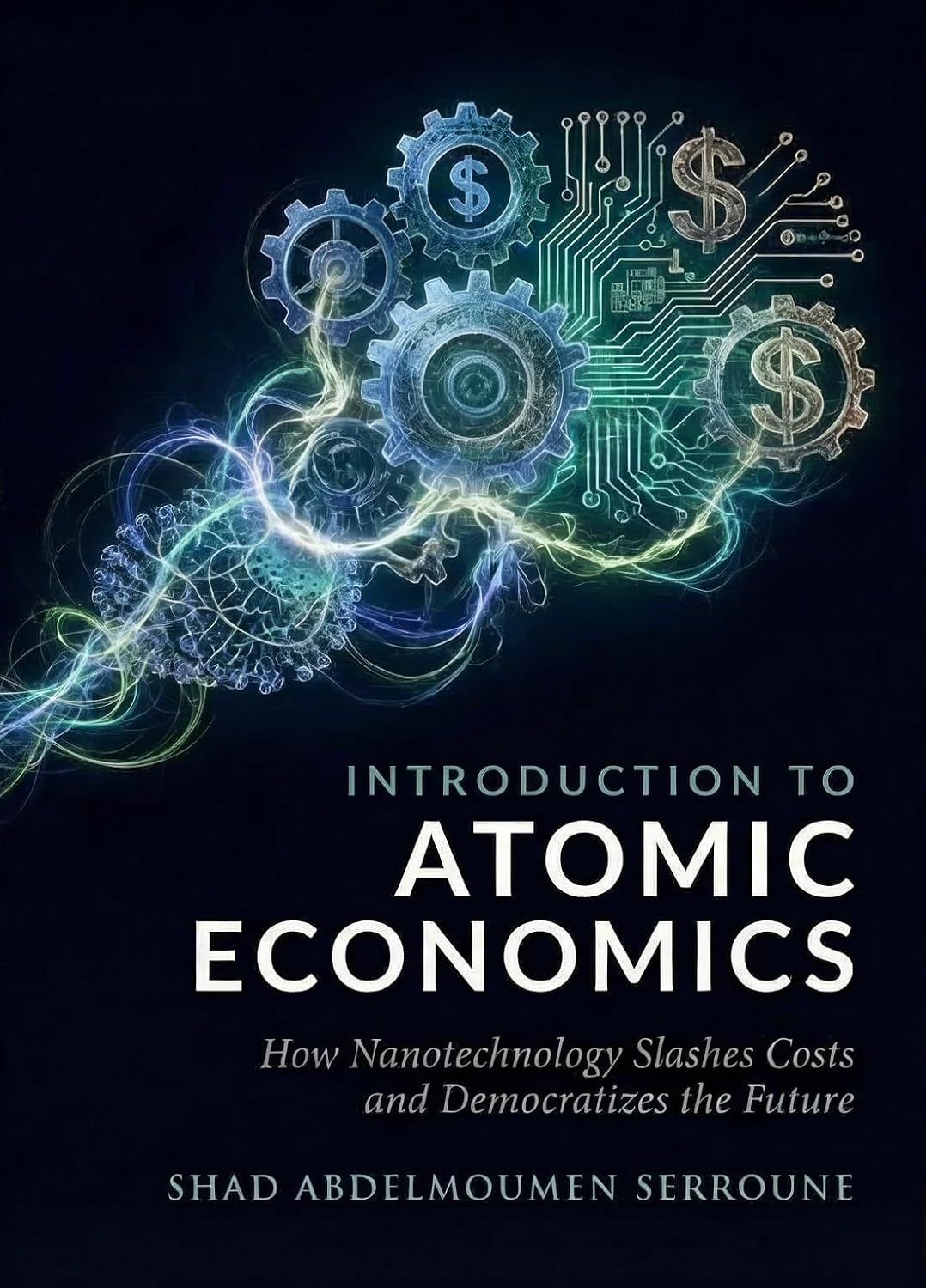 Introduction to Atomic Economics: The Atomic Economy: How Nanotechnology Slashes Costs and Democratizes the Future (English Edition) baixar livro de graça