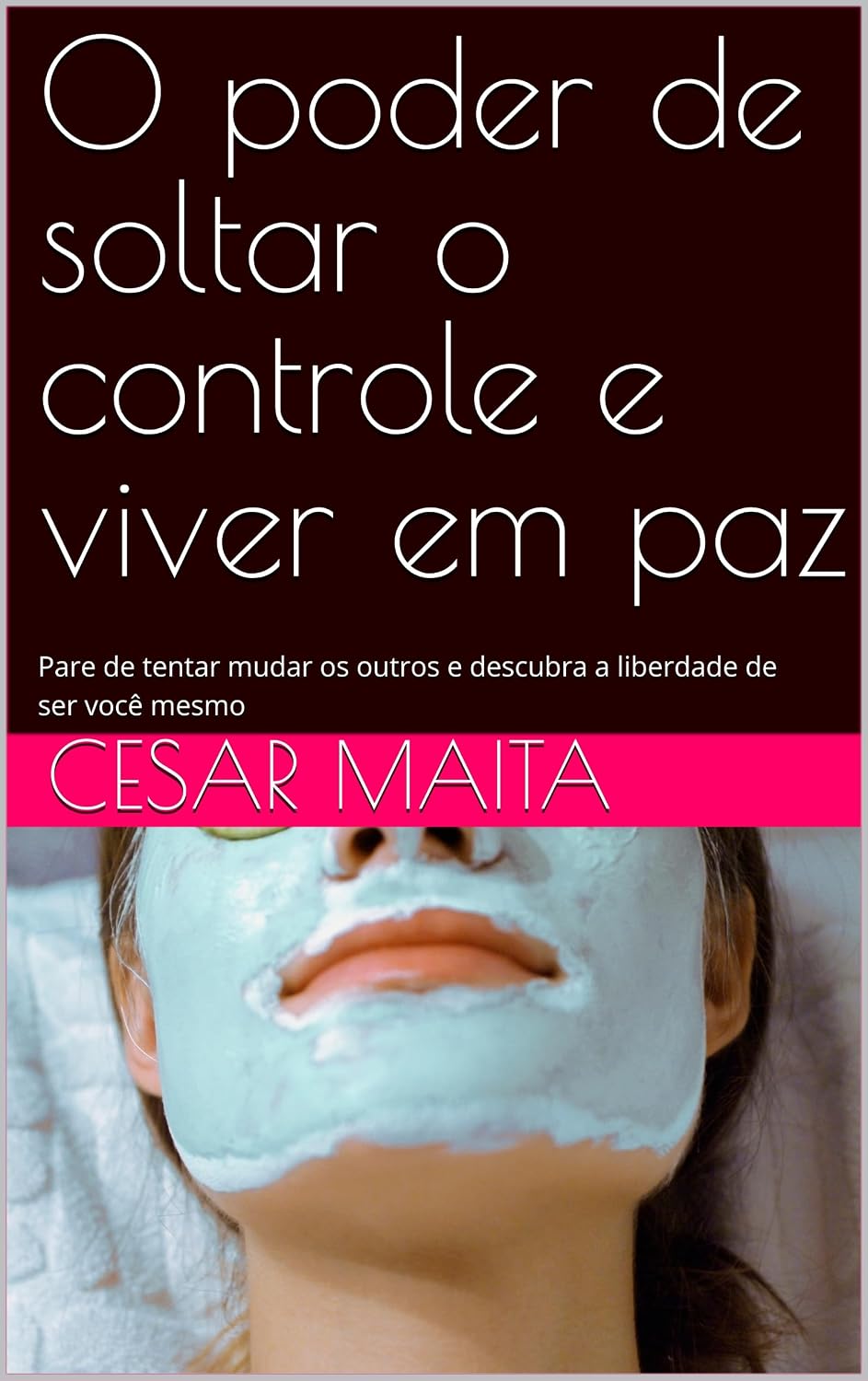 capítulo por capítulo baixar O poder de soltar o controle e viver em paz: Pare de tentar mudar os outros e descubra a liberdade de ser você mesmo