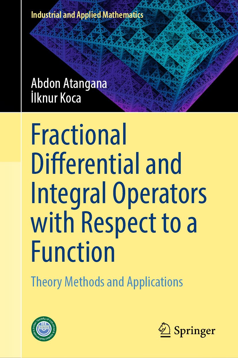 Fractional Differential and Integral Operators with Respect to a Function: Theory Methods and Applications (Industrial and Applied Mathematics) (English Edition) baixar o livro de graça