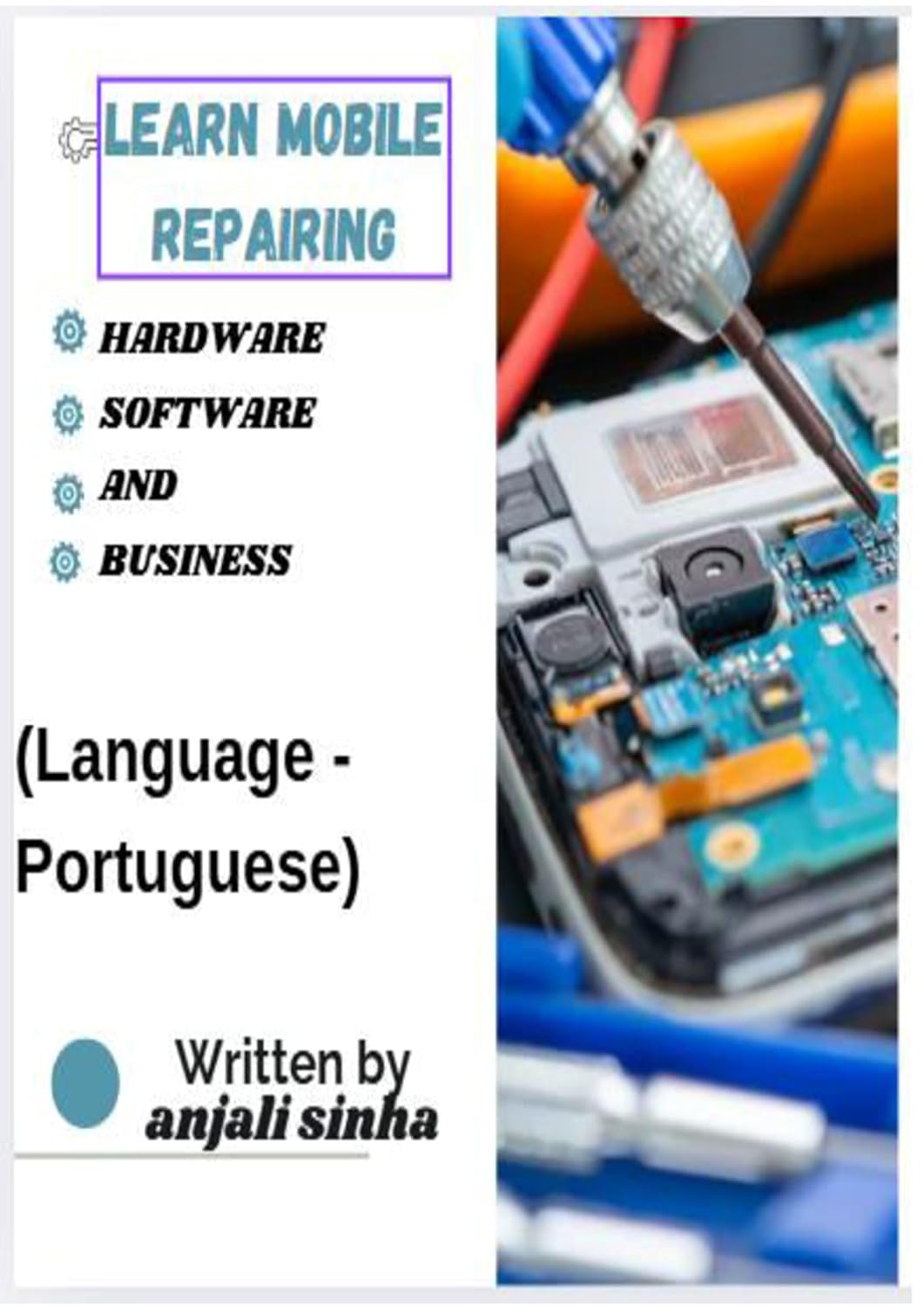 ler totalmente Learn Mobile Repairing-Hardware, Software and Business: Aprenda sobre reparo de celulares: hardware, software e negócios.