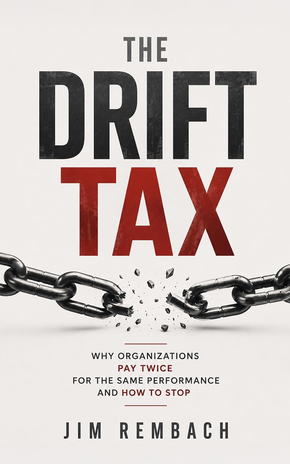 ler totalmente The Drift Tax: Why Organizations Pay Twice for the Same Performance and How to Stop (English Edition)