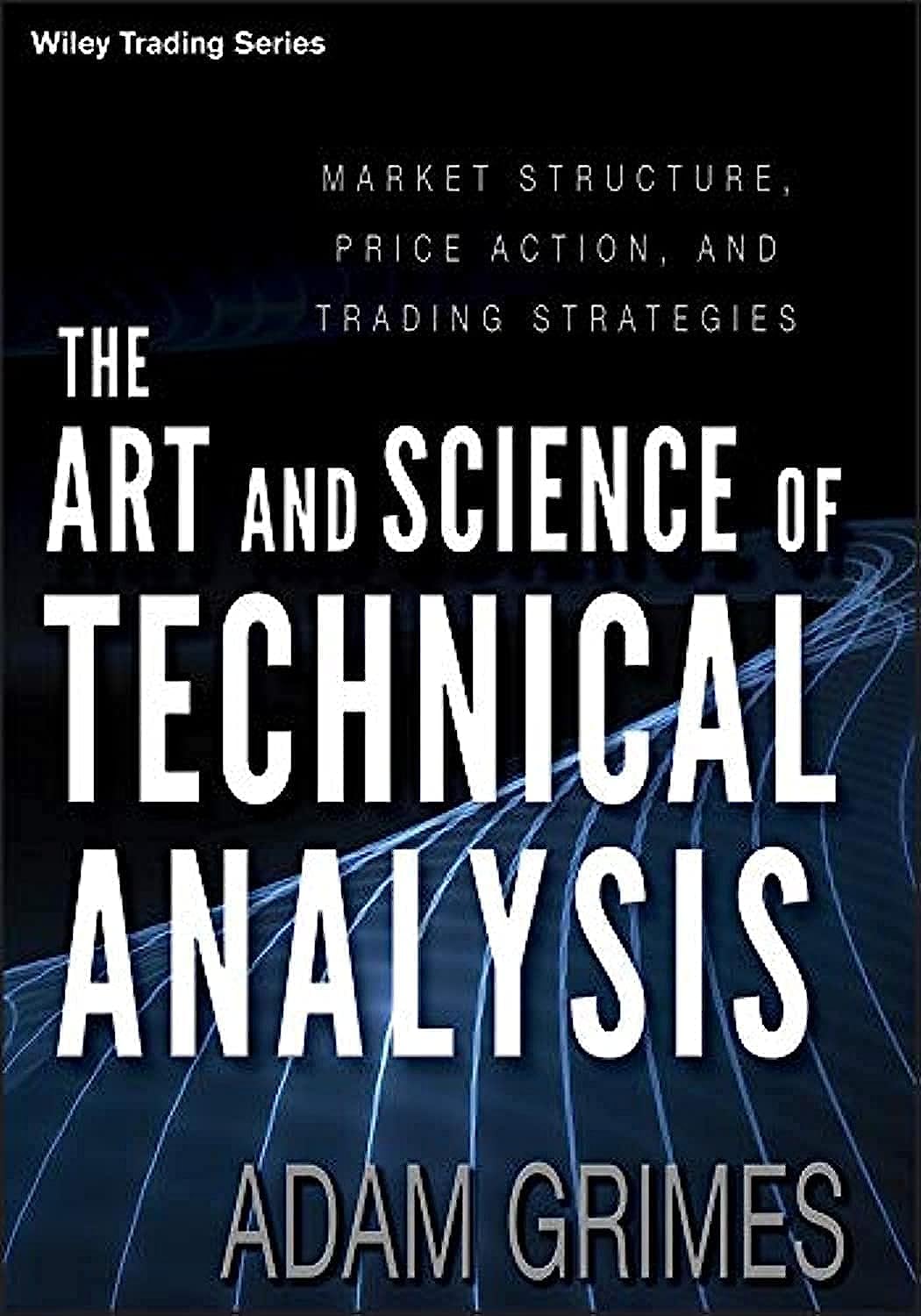 The Art & Science of Technical Analysis: Market Structure, Price Action & Trading Strategies: Market Structure, Price Action, and Trading Strategies: 544