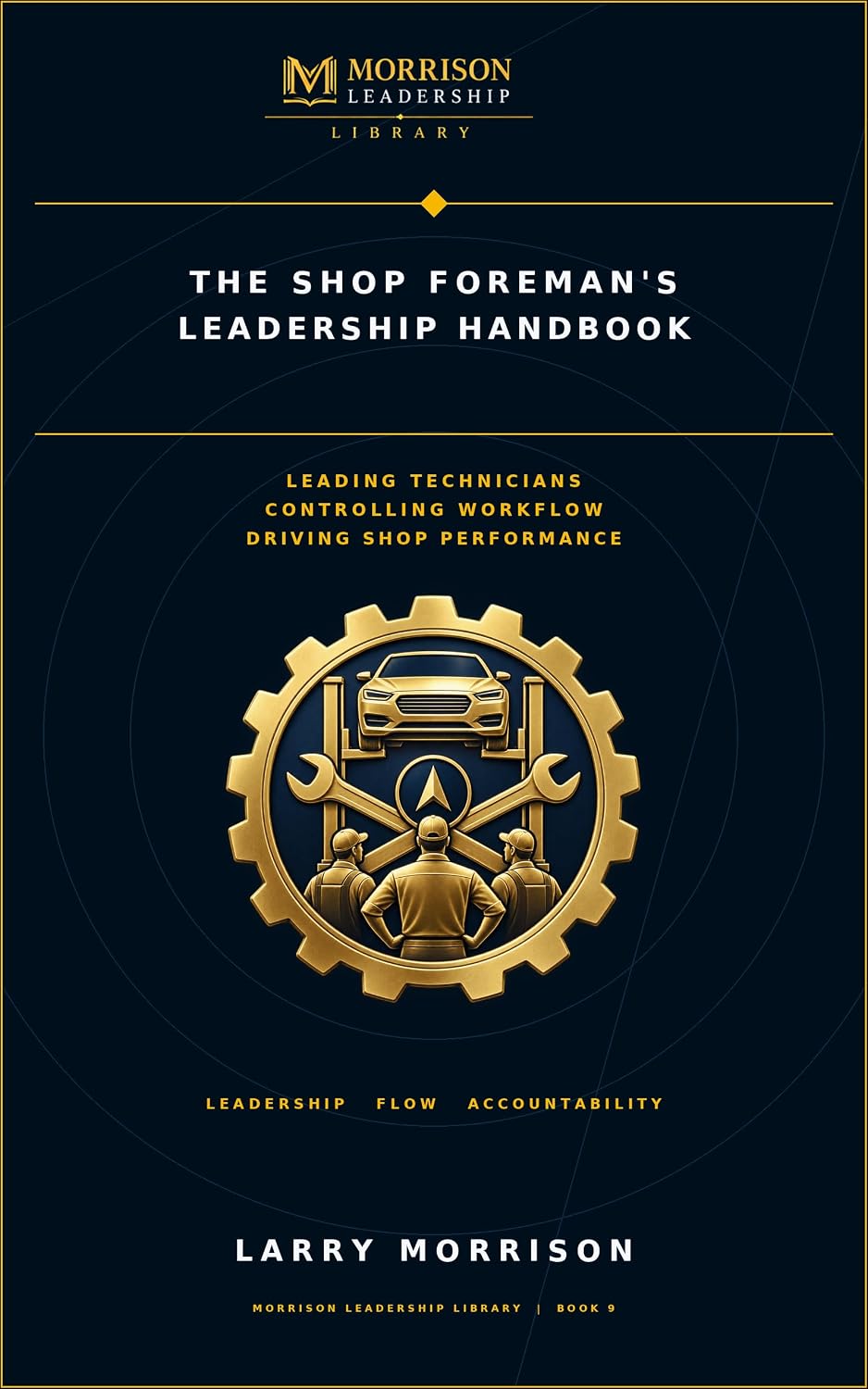 The Shop Foreman’s Leadership Handbook: Leading Technicians, Controlling Workflow, and Driving Shop Performance (Morrison Leadership Library Book 9) (English Edition) baixar livro de graça