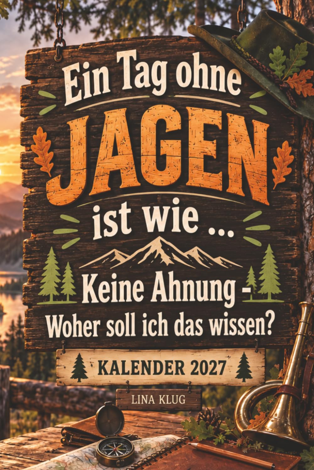 Ein Tag ohne Jagen Ist wie... Keine Ahnung Woher soll ich das wissen? Kalender: Terminkalender, Jahresplaner & Organizer für alle Jäger-innen,... & Geburtstagsübersicht (German Edition) baixar o livro de graça