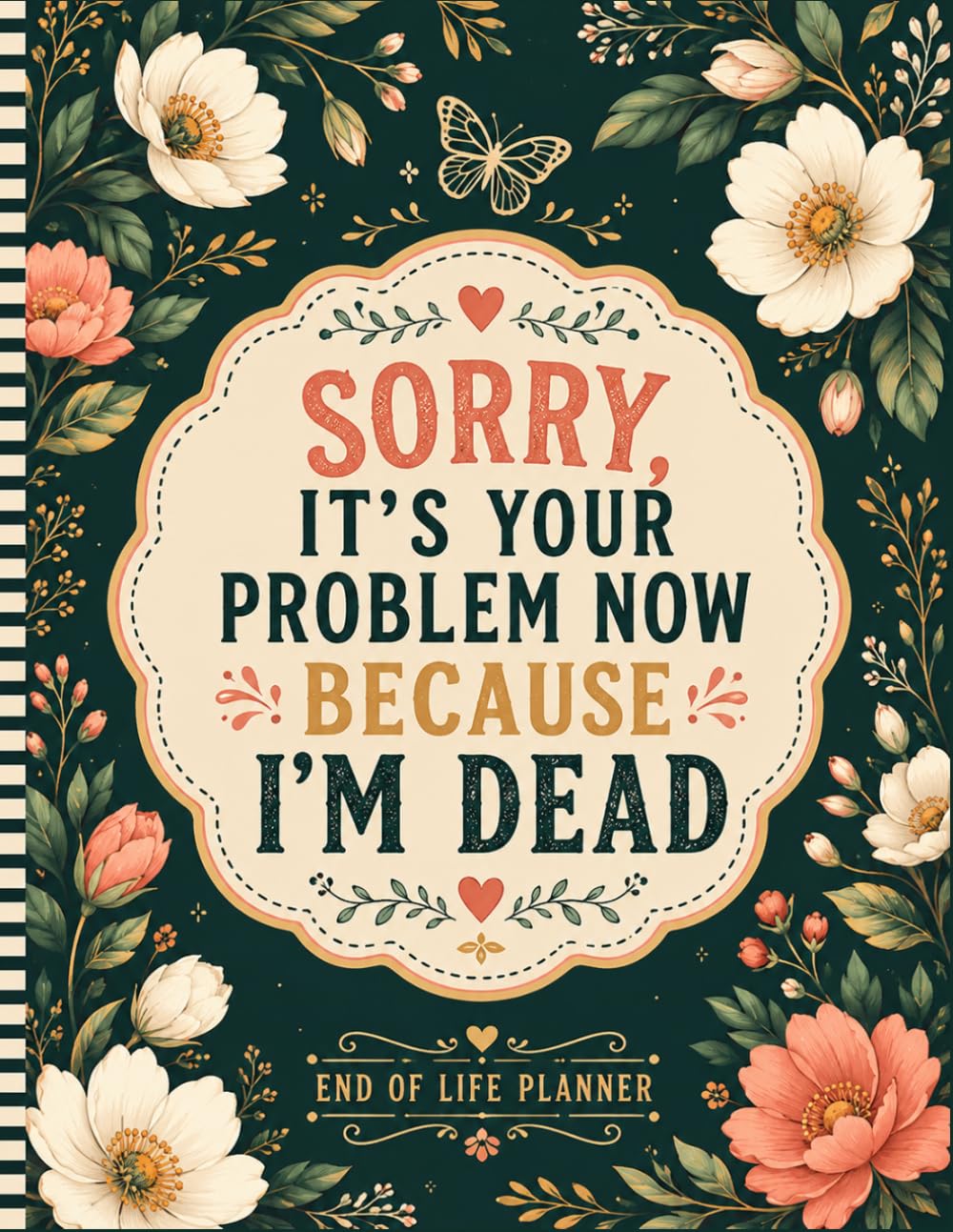 Sorry, It’s Your Problem Now Because I’m Dead: Make It Easier for Your Family to Handle What Comes Next baixar o livro de graça